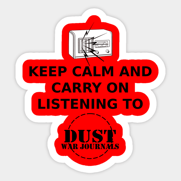Keep calm and carry on listening to Dust War Journals Sticker by DustWarJournals